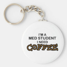 Need Coffee - Med Student Key Chains