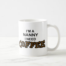 Need Coffee - Nanny Coffee Mug