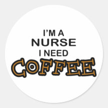Need Coffee - Nurse Sticker