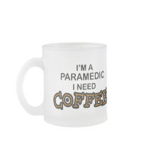 Need Coffee - Paramedic Coffee Mugs