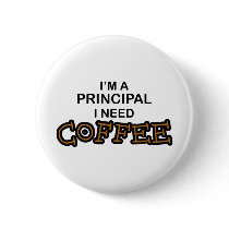 Need Coffee - Principal Button