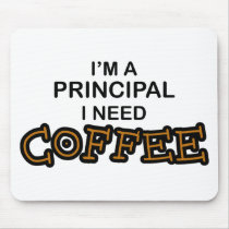 Need Coffee - Principal Mouse Pads