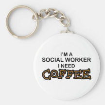 Need Coffee - Social Worker Keychains
