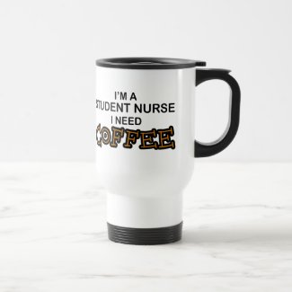 Student Nurse Need Coffee Travel Mug