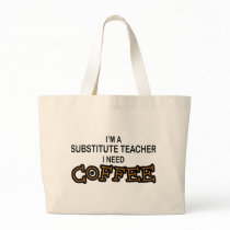 Need Coffee - Substitute Teacher bags by poorrichards Need Coffee - Substitute Teacher bags
