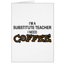 Need Coffee - Substitute Teacher cards by poorrichards Need Coffee - Substitute Teacher cards