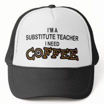 Need Coffee - Substitute Teacher hats by poorrichards Need Coffee - Substitute Teacher hats