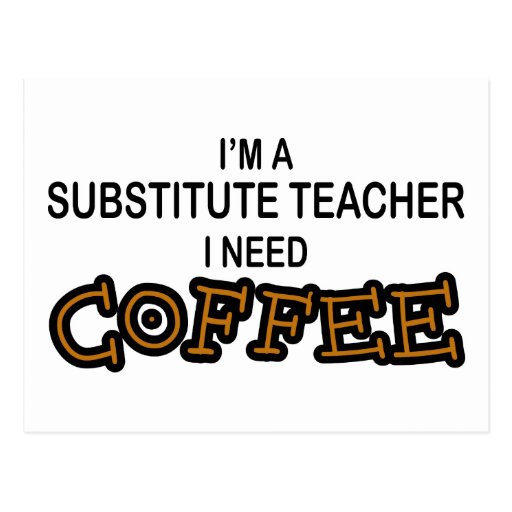 Need Coffee - Substitute Teacher Post Card