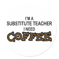 Need Coffee - Substitute Teacher stickers by poorrichards Need Coffee - Substitute Teacher stickers