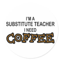 Need Coffee - Substitute Teacher stickers by poorrichards Need Coffee - Substitute Teacher stickers