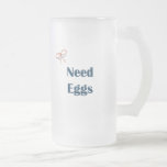 Need Eggs Reminders Mug