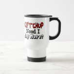 Need More Ketchup Coffee Mug
