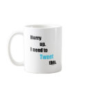Need to Tweet this mugs