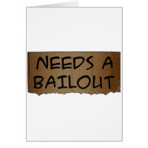 Needs A Bailout Greeting Cards