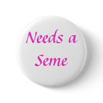 Needs a Seme buttons