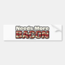 Needs More Bacon Bumper Stickers
