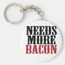 Needs More Bacon Keychains