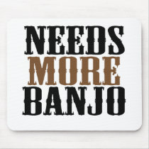 Needs More Banjo mousepads