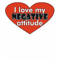 Negative Attitude Shirt 1