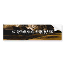 NEIGHBORHOOD NIGHTMARE bumper stickers by neighborhood NEIGHBORHOOD NIGHTMARE bumper stickers