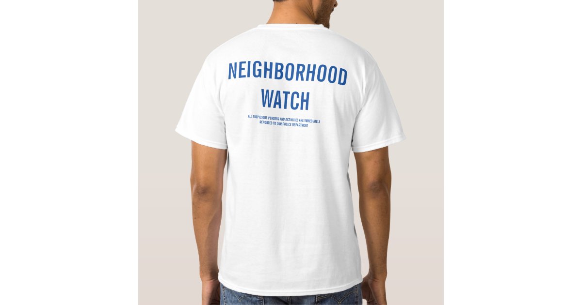 NEIGHBORHOOD WATCH TShirt Zazzle