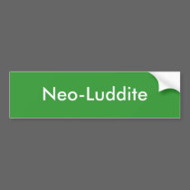 Neo-Luddite bumper stickers