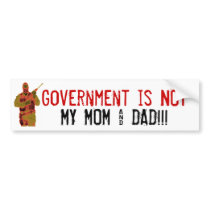 neon glow, Government is NOT, MY MOM & DAD!!! bumper stickers