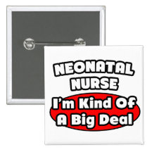 Neonatal Nurse...Big Deal Pinback Button