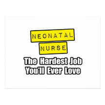 Neonatal Nurse...Hardest Job You'll Ever Love Postcards