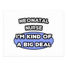 Neonatal Nurse ... Kind of a Big Deal Post Card