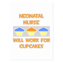 Neonatal Nurse ... Will Work For Cupcakes Post Card