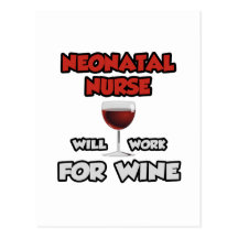 Neonatal Nurse ... Will Work For Wine Post Cards