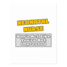 Neonatal Nurse .. You're Impressed Postcards