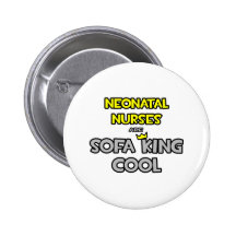 Neonatal Nurses Are Sofa King Cool Pinback Button