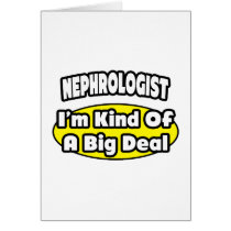 Nephrologist = Kind of a Big Deal Greeting Card