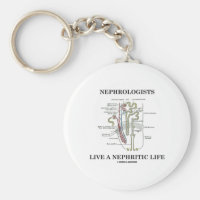 Nephrologists Live A Nephritic Life (Nephron) Basic Round Button Keychain