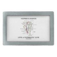 Nephrologists Live A Nephritic Life (Nephron) Belt Buckle