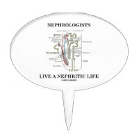 Nephrologists Live A Nephritic Life (Nephron) Cake Pick