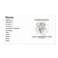 Nephrologists Live A Nephritic Life (Nephron) Double-Sided Standard Business Cards (Pack Of 100)