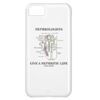 Nephrologists Live A Nephritic Life (Nephron) iPhone 5C Case