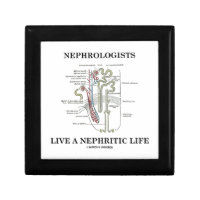Nephrologists Live A Nephritic Life (Nephron) Jewelry Boxes