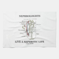 Nephrologists Live A Nephritic Life (Nephron) Kitchen Towels