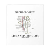 Nephrologists Live A Nephritic Life (Nephron) Memo Pad