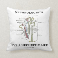 Nephrologists Live A Nephritic Life (Nephron) Pillows