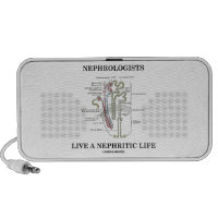 Nephrologists Live A Nephritic Life (Nephron) Portable Speaker