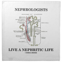 Nephrologists Live A Nephritic Life (Nephron) Printed Napkin