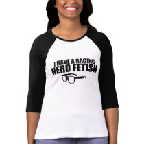 Nerd Fetish T-shirts