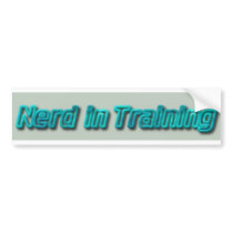 Nerd in Training bumper stickers