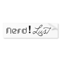 Nerd!lust - the Bumper sticker bumper stickers by kyrina Nerd!lust - the Bumper sticker bumper stickers