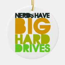 Nerds have big hard drives ornament
